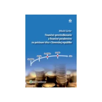 Gurtler, Mikuláš - Finančné sprostredkovanie a finančné poradenstvo na poistnom trhu