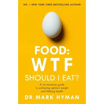 Food: WTF Should I Eat? - Mark Hyman