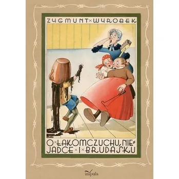 Cizojazyčná kniha O łakomczuchu, niejadce i brudasku - Zygmunt Wyrobek