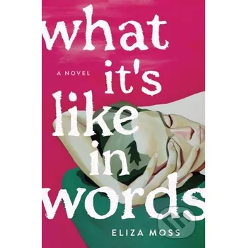 Beletrie pro dospělé What It's Like in Words - Eliza Moss Henry Holt and Company