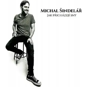 Česká hudba Šindelář Michal: Jak přicházejí sny - CD