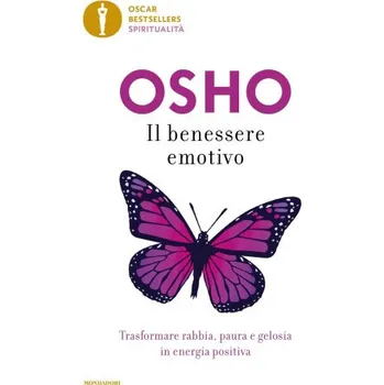 Kniha benessere emotivo. Trasformare paura, rabbia e gelosia in energia positiva – Osho (IT)