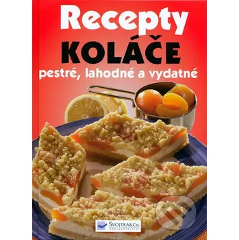 Recepty - Koláče - Kolektív Svojtka&Co.