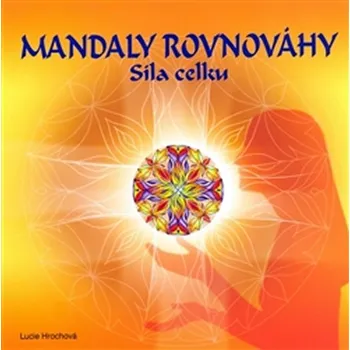 Antistresové omalovánky Mandaly rovnováhy: Síla celku - Lucie Hrochová (2008, brožovaná)