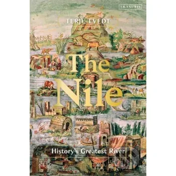Populárně naučná literatura pro dospělé The Nile - Terje Tvedt Bloomsbury