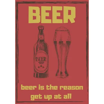 Plechová cedule Plechová retro cedule - Beer is the reason Provedení: Dibond: 30 x 20 cm