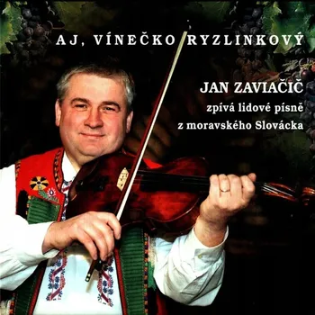 Česká hudba Zaviačič Jan: Aj, vínečko ryzlinkový - CD