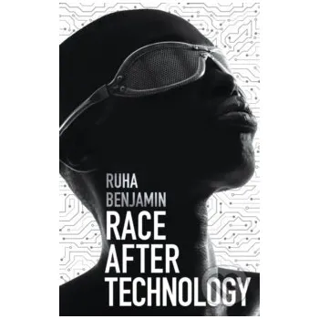Race After Technology - Ruha Benjamin Polity Press