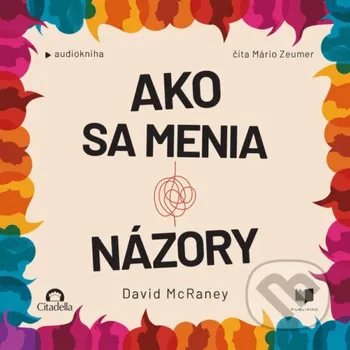 Ako sa menia názory - David McRaney Publixing a Vydavateľstvo Citadella