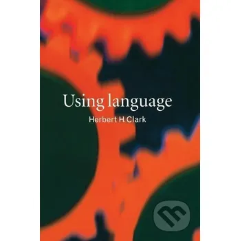 Cizí jazyk Using Language - Herbert H. Clark Cambridge University Press