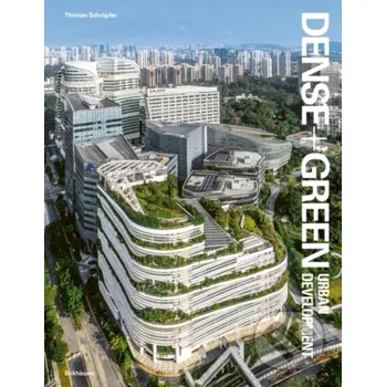Populárně naučná literatura pro dospělé Dense+Green Urban Development - Thomas Schropfer Birkhauser