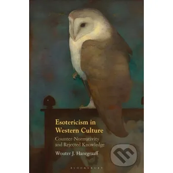 Esotericism in Western Culture - Professor Wouter J. Hanegraaff Bloomsbury