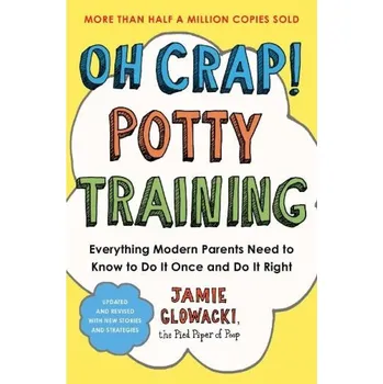 Cizojazyčná kniha Oh Crap! Potty Training, Everything Modern Parents Need to Know to Do It Once and Do It Right - Glowacki, Jamie