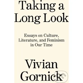 Beletrie pro dospělé Taking A Long Look - Vivian Gornick Slovart