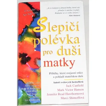 Literární biografie Canfield, Hansen - Slepičí polévka pro duši matky