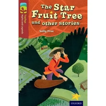 Anglický jazyk Oxford Reading Tree TreeTops Myths and Legends: Level 15: The Star Fruit Tree And Other Stories - Prue, Sally