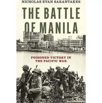Učebnice Battle of Manila - Sarantakes, Nicholas Evan (Associate Professor, Associate Professor, U.S. Naval War College)