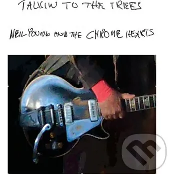 Hudba Neil Young and the Chrome Hearts: Talkin to the Trees LP - Neil Young, Chrome Hearts Warner Music