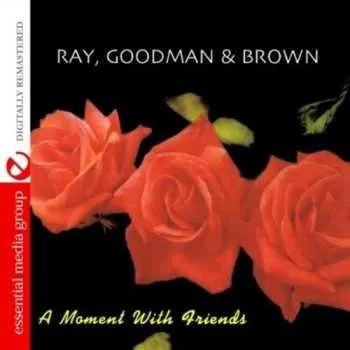 Zahraniční hudba CD Ray, Goodman & Brown: A Moment With Friends 2012