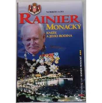 Literární biografie Loh Norbert - Rainier Monacký: Kníže a jeho rodina