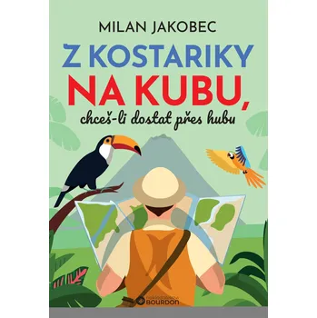 Kniha Z&nbsp;Kostariky na Kubu, chceš-li dostat přes hubu - Milan Jakobec (E-Kniha)