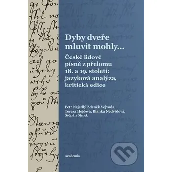 Kniha Dyby dveře mluvit mohly... - Petr Nejedlý, Zdeněk Vejvoda, Tereza Hejdová Academia