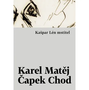 Kašpar Lén mstitel - Karel Matěj Čapek Chod