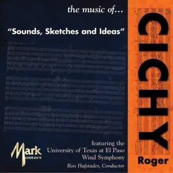 Zahraniční hudba CD Roger Cichy: The Music Of... Cichy, Roger • Sounds, Sketches And Ideas 2008