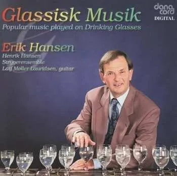 Zahraniční hudba CD Erik Hansen: Glassisk Musik - Popular Music Played On Drinking Glasses 1995