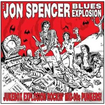 Zahraniční hudba CD The Jon Spencer Blues Explosion: Jukebox Explosion Rockin' Mid-90s Punkers! 2007