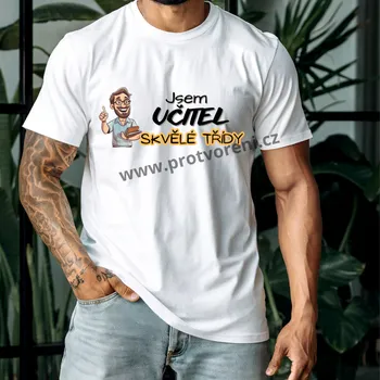 Trička s potiskem Tričko s potiskem, JSEM UČITEL SKVĚLÉ TŘÍDY, 1 ks zvolte VELIKOST textilu ZDE:: M- velikost typ Beagle