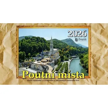 Kalendář Poutní místa 2026 (stolní kalendář s církevním a občanským kalendáriem)