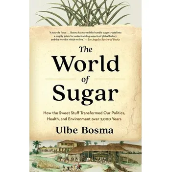 The World of Sugar - Bosma, Ulbe; Raben, Remco [EN] (2025, Brožovaná, Harvard University Press)