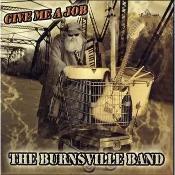 Zahraniční hudba CD The Burnsville Band: Give Me A Job 2010