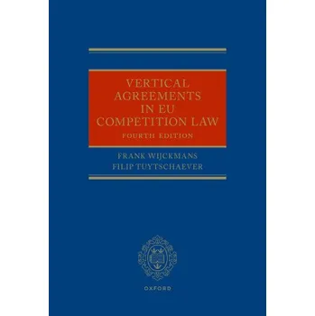 Vertical Agreements in EU Competition Law 4E – Wijckmans,Frank (Partner,Partner,Faros - Competition and Data Protection),Tuytschaever,Filip (Partner,Partner,contrast) (EN)