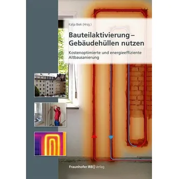 Bauteilaktivierung - Gebäudehüllen nutzen - Biek, Katja