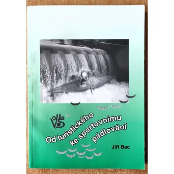 Literární biografie Od turistického ke sportovnímu pádlování, Jiří Bac 2004