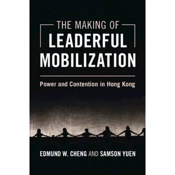 Cizí jazyk The Making of Leaderful Mobilization: Power and Contention in Hong Kong – Edmund W. Cheng,Samson Yuen (EN)