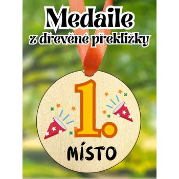 Medaile - dřevěná s potiskem, 8 cm, PRVNÍ MÍSTO, 1 KS