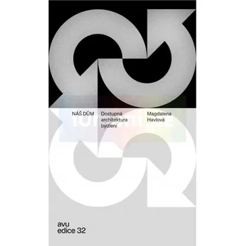 Umění Náš dům. Dostupná architektura bydlení - Havlová Magdalena