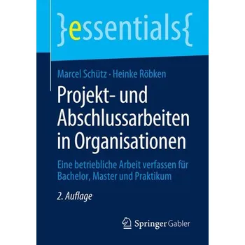 Projekt- und Abschlussarbeiten in Organisationen - Schütz, Marcel