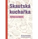 Skautská kuchařka: Vaříme na táboře -…