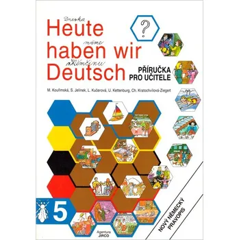 Německý jazyk Heute haben wir Deutsch 5 Příručka pro učitele Jirco