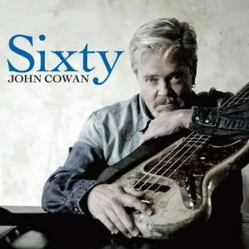 Zahraniční hudba CD John Cowan: Sixty DLX 2017 Deluxe Edition