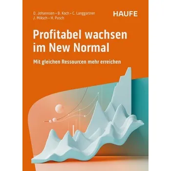 Profitabel wachsen im New Normal - Johannsen, Dirk