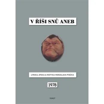 Poezie V říši snů aneb Lyrika, epika a motyka Miroslava Ptáčka