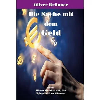 Osobní rozvoj Die Sache mit dem Geld - Brünner, Oliver