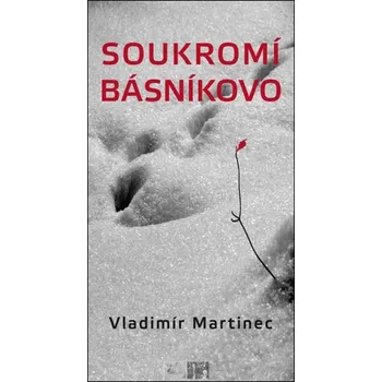 Literární biografie Soukromí básníkovo - Vladimír Martinec