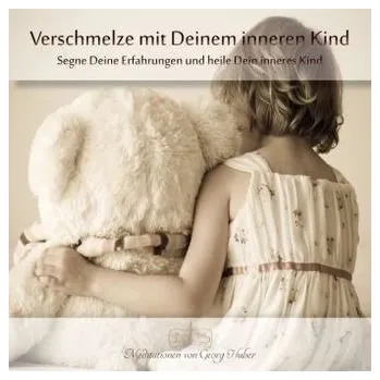 Verschmelze mit Deinem Inneren Kind, Audio-CD - Huber, Georg