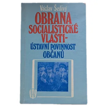 Obrana socialistické vlasti - ústavní povinnost občanů - ANTIKVARIÁT (Václav Šedivý)